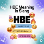 HBE Meaning in Slang: Texts & Social Media