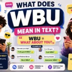 What Does WBU Mean in Text? (Real Examples + How to Reply)