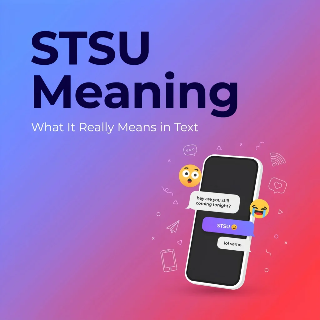 Colorful gradient infographic with the title “STSU Meaning – What It Really Means in Text,” featuring a smartphone displaying a chat message with “STSU 😉” and playful emojis around it.