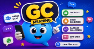Colorful 3D illustration explaining “GC meaning”, featuring a blue chat bubble mascot holding a smartphone, with panels showing Group Chat, Good Call, Good Condition, Garbage Collection, and Gift Card, plus meanitss.com branding.
